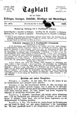 Tagblatt für die Städte Dillingen, Lauingen, Höchstädt, Wertingen und Gundelfingen Mittwoch 6. Dezember 1865