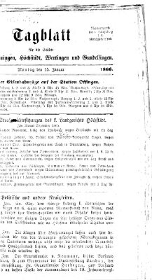 Tagblatt für die Städte Dillingen, Lauingen, Höchstädt, Wertingen und Gundelfingen Montag 15. Januar 1866