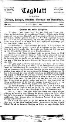 Tagblatt für die Städte Dillingen, Lauingen, Höchstädt, Wertingen und Gundelfingen Montag 9. April 1866