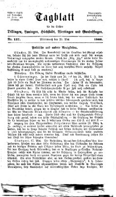 Tagblatt für die Städte Dillingen, Lauingen, Höchstädt, Wertingen und Gundelfingen Mittwoch 23. Mai 1866