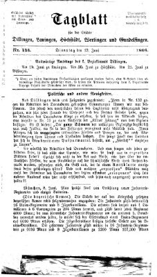 Tagblatt für die Städte Dillingen, Lauingen, Höchstädt, Wertingen und Gundelfingen Dienstag 12. Juni 1866