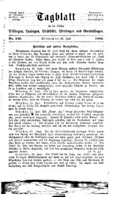 Tagblatt für die Städte Dillingen, Lauingen, Höchstädt, Wertingen und Gundelfingen Mittwoch 20. Juni 1866