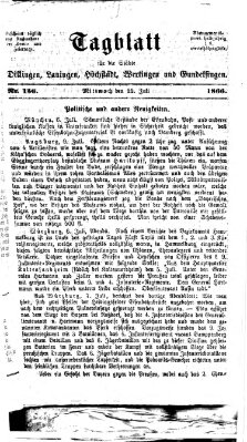 Tagblatt für die Städte Dillingen, Lauingen, Höchstädt, Wertingen und Gundelfingen Mittwoch 11. Juli 1866