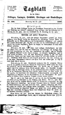 Tagblatt für die Städte Dillingen, Lauingen, Höchstädt, Wertingen und Gundelfingen Montag 23. Juli 1866