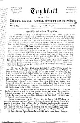 Tagblatt für die Städte Dillingen, Lauingen, Höchstädt, Wertingen und Gundelfingen Dienstag 21. August 1866