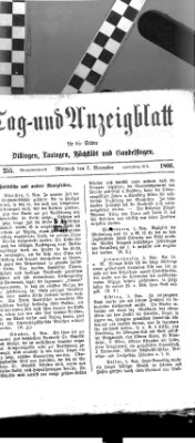 Tag- und Anzeigblatt für die Städte Dillingen, Lauingen, Höchstädt, Wertingen und Gundelfingen (Tagblatt für die Städte Dillingen, Lauingen, Höchstädt, Wertingen und Gundelfingen) Mittwoch 7. November 1866