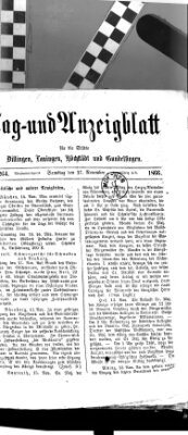 Tag- und Anzeigblatt für die Städte Dillingen, Lauingen, Höchstädt, Wertingen und Gundelfingen (Tagblatt für die Städte Dillingen, Lauingen, Höchstädt, Wertingen und Gundelfingen) Samstag 17. November 1866