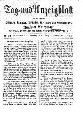 Tag- und Anzeigblatt für die Städte Dillingen, Lauingen, Höchstädt, Wertingen und Gundelfingen (Tagblatt für die Städte Dillingen, Lauingen, Höchstädt, Wertingen und Gundelfingen) Dienstag 12. März 1867