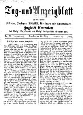 Tag- und Anzeigblatt für die Städte Dillingen, Lauingen, Höchstädt, Wertingen und Gundelfingen (Tagblatt für die Städte Dillingen, Lauingen, Höchstädt, Wertingen und Gundelfingen) Dienstag 26. März 1867