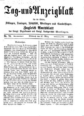 Tag- und Anzeigblatt für die Städte Dillingen, Lauingen, Höchstädt, Wertingen und Gundelfingen (Tagblatt für die Städte Dillingen, Lauingen, Höchstädt, Wertingen und Gundelfingen) Mittwoch 27. März 1867