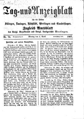 Tag- und Anzeigblatt für die Städte Dillingen, Lauingen, Höchstädt, Wertingen und Gundelfingen (Tagblatt für die Städte Dillingen, Lauingen, Höchstädt, Wertingen und Gundelfingen) Montag 1. April 1867