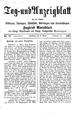 Tag- und Anzeigblatt für die Städte Dillingen, Lauingen, Höchstädt, Wertingen und Gundelfingen (Tagblatt für die Städte Dillingen, Lauingen, Höchstädt, Wertingen und Gundelfingen) Samstag 6. April 1867