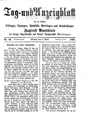 Tag- und Anzeigblatt für die Städte Dillingen, Lauingen, Höchstädt, Wertingen und Gundelfingen (Tagblatt für die Städte Dillingen, Lauingen, Höchstädt, Wertingen und Gundelfingen) Montag 8. April 1867