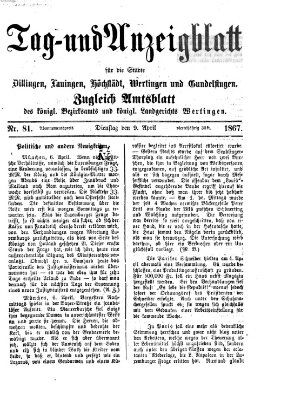 Tag- und Anzeigblatt für die Städte Dillingen, Lauingen, Höchstädt, Wertingen und Gundelfingen (Tagblatt für die Städte Dillingen, Lauingen, Höchstädt, Wertingen und Gundelfingen) Dienstag 9. April 1867