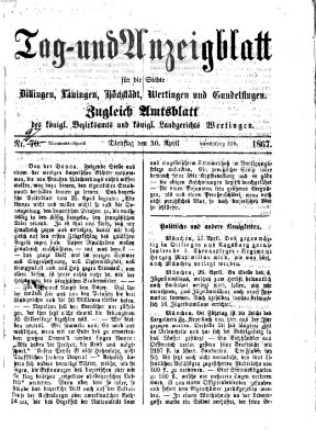 Tag- und Anzeigblatt für die Städte Dillingen, Lauingen, Höchstädt, Wertingen und Gundelfingen (Tagblatt für die Städte Dillingen, Lauingen, Höchstädt, Wertingen und Gundelfingen) Dienstag 30. April 1867