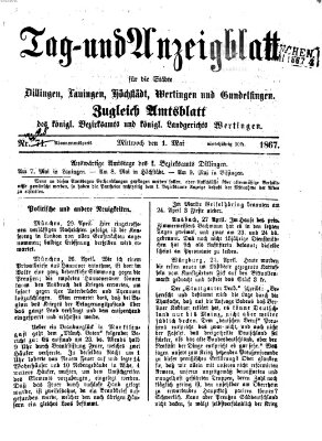 Tag- und Anzeigblatt für die Städte Dillingen, Lauingen, Höchstädt, Wertingen und Gundelfingen (Tagblatt für die Städte Dillingen, Lauingen, Höchstädt, Wertingen und Gundelfingen) Mittwoch 1. Mai 1867