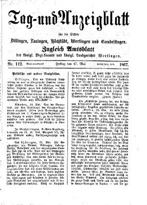 Tag- und Anzeigblatt für die Städte Dillingen, Lauingen, Höchstädt, Wertingen und Gundelfingen (Tagblatt für die Städte Dillingen, Lauingen, Höchstädt, Wertingen und Gundelfingen) Freitag 17. Mai 1867