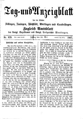 Tag- und Anzeigblatt für die Städte Dillingen, Lauingen, Höchstädt, Wertingen und Gundelfingen (Tagblatt für die Städte Dillingen, Lauingen, Höchstädt, Wertingen und Gundelfingen) Freitag 31. Mai 1867