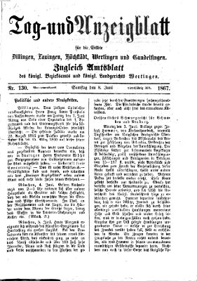 Tag- und Anzeigblatt für die Städte Dillingen, Lauingen, Höchstädt, Wertingen und Gundelfingen (Tagblatt für die Städte Dillingen, Lauingen, Höchstädt, Wertingen und Gundelfingen) Samstag 8. Juni 1867