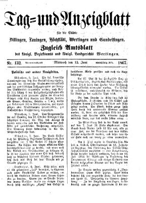 Tag- und Anzeigblatt für die Städte Dillingen, Lauingen, Höchstädt, Wertingen und Gundelfingen (Tagblatt für die Städte Dillingen, Lauingen, Höchstädt, Wertingen und Gundelfingen) Mittwoch 12. Juni 1867