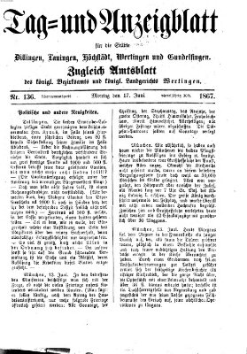 Tag- und Anzeigblatt für die Städte Dillingen, Lauingen, Höchstädt, Wertingen und Gundelfingen (Tagblatt für die Städte Dillingen, Lauingen, Höchstädt, Wertingen und Gundelfingen) Montag 17. Juni 1867