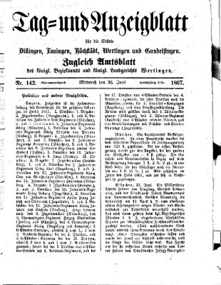 Tag- und Anzeigblatt für die Städte Dillingen, Lauingen, Höchstädt, Wertingen und Gundelfingen (Tagblatt für die Städte Dillingen, Lauingen, Höchstädt, Wertingen und Gundelfingen) Mittwoch 26. Juni 1867