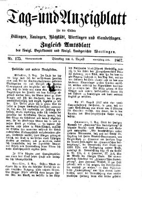 Tag- und Anzeigblatt für die Städte Dillingen, Lauingen, Höchstädt, Wertingen und Gundelfingen (Tagblatt für die Städte Dillingen, Lauingen, Höchstädt, Wertingen und Gundelfingen) Dienstag 6. August 1867