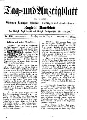 Tag- und Anzeigblatt für die Städte Dillingen, Lauingen, Höchstädt, Wertingen und Gundelfingen (Tagblatt für die Städte Dillingen, Lauingen, Höchstädt, Wertingen und Gundelfingen) Dienstag 20. August 1867