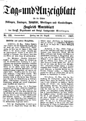 Tag- und Anzeigblatt für die Städte Dillingen, Lauingen, Höchstädt, Wertingen und Gundelfingen (Tagblatt für die Städte Dillingen, Lauingen, Höchstädt, Wertingen und Gundelfingen) Freitag 30. August 1867