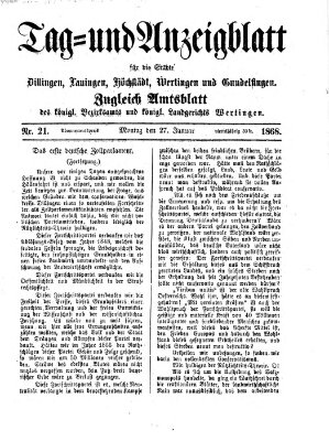 Tag- und Anzeigblatt für die Städte Dillingen, Lauingen, Höchstädt, Wertingen und Gundelfingen (Tagblatt für die Städte Dillingen, Lauingen, Höchstädt, Wertingen und Gundelfingen) Montag 27. Januar 1868