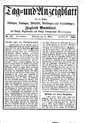 Tag- und Anzeigblatt für die Städte Dillingen, Lauingen, Höchstädt, Wertingen und Gundelfingen (Tagblatt für die Städte Dillingen, Lauingen, Höchstädt, Wertingen und Gundelfingen) Mittwoch 11. März 1868