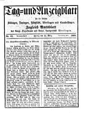 Tag- und Anzeigblatt für die Städte Dillingen, Lauingen, Höchstädt, Wertingen und Gundelfingen (Tagblatt für die Städte Dillingen, Lauingen, Höchstädt, Wertingen und Gundelfingen) Freitag 13. März 1868