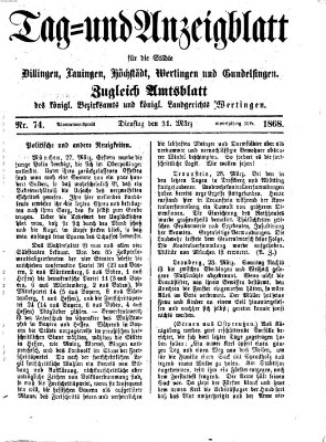 Tag- und Anzeigblatt für die Städte Dillingen, Lauingen, Höchstädt, Wertingen und Gundelfingen (Tagblatt für die Städte Dillingen, Lauingen, Höchstädt, Wertingen und Gundelfingen) Dienstag 31. März 1868