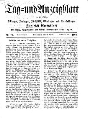 Tag- und Anzeigblatt für die Städte Dillingen, Lauingen, Höchstädt, Wertingen und Gundelfingen (Tagblatt für die Städte Dillingen, Lauingen, Höchstädt, Wertingen und Gundelfingen) Donnerstag 2. April 1868