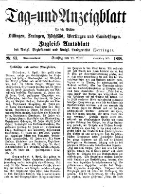 Tag- und Anzeigblatt für die Städte Dillingen, Lauingen, Höchstädt, Wertingen und Gundelfingen (Tagblatt für die Städte Dillingen, Lauingen, Höchstädt, Wertingen und Gundelfingen) Samstag 11. April 1868