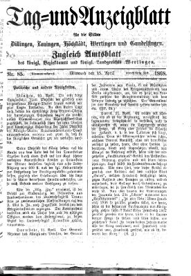 Tag- und Anzeigblatt für die Städte Dillingen, Lauingen, Höchstädt, Wertingen und Gundelfingen (Tagblatt für die Städte Dillingen, Lauingen, Höchstädt, Wertingen und Gundelfingen) Mittwoch 15. April 1868