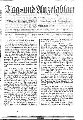 Tag- und Anzeigblatt für die Städte Dillingen, Lauingen, Höchstädt, Wertingen und Gundelfingen (Tagblatt für die Städte Dillingen, Lauingen, Höchstädt, Wertingen und Gundelfingen) Freitag 17. April 1868