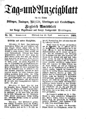 Tag- und Anzeigblatt für die Städte Dillingen, Lauingen, Höchstädt, Wertingen und Gundelfingen (Tagblatt für die Städte Dillingen, Lauingen, Höchstädt, Wertingen und Gundelfingen) Mittwoch 22. April 1868