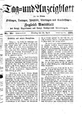 Tag- und Anzeigblatt für die Städte Dillingen, Lauingen, Höchstädt, Wertingen und Gundelfingen (Tagblatt für die Städte Dillingen, Lauingen, Höchstädt, Wertingen und Gundelfingen) Dienstag 28. April 1868