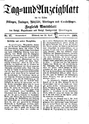 Tag- und Anzeigblatt für die Städte Dillingen, Lauingen, Höchstädt, Wertingen und Gundelfingen (Tagblatt für die Städte Dillingen, Lauingen, Höchstädt, Wertingen und Gundelfingen) Mittwoch 29. April 1868