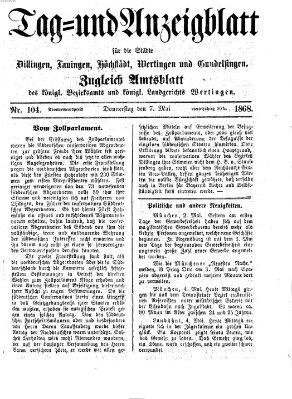 Tag- und Anzeigblatt für die Städte Dillingen, Lauingen, Höchstädt, Wertingen und Gundelfingen (Tagblatt für die Städte Dillingen, Lauingen, Höchstädt, Wertingen und Gundelfingen) Donnerstag 7. Mai 1868