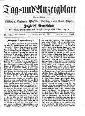 Tag- und Anzeigblatt für die Städte Dillingen, Lauingen, Höchstädt, Wertingen und Gundelfingen (Tagblatt für die Städte Dillingen, Lauingen, Höchstädt, Wertingen und Gundelfingen) Dienstag 12. Mai 1868