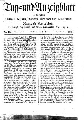 Tag- und Anzeigblatt für die Städte Dillingen, Lauingen, Höchstädt, Wertingen und Gundelfingen (Tagblatt für die Städte Dillingen, Lauingen, Höchstädt, Wertingen und Gundelfingen) Mittwoch 3. Juni 1868