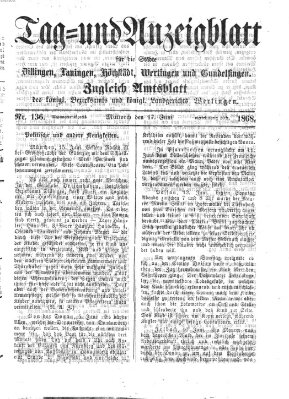 Tag- und Anzeigblatt für die Städte Dillingen, Lauingen, Höchstädt, Wertingen und Gundelfingen (Tagblatt für die Städte Dillingen, Lauingen, Höchstädt, Wertingen und Gundelfingen) Mittwoch 17. Juni 1868