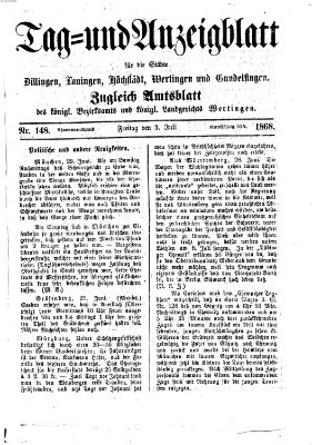 Tag- und Anzeigblatt für die Städte Dillingen, Lauingen, Höchstädt, Wertingen und Gundelfingen (Tagblatt für die Städte Dillingen, Lauingen, Höchstädt, Wertingen und Gundelfingen) Freitag 3. Juli 1868