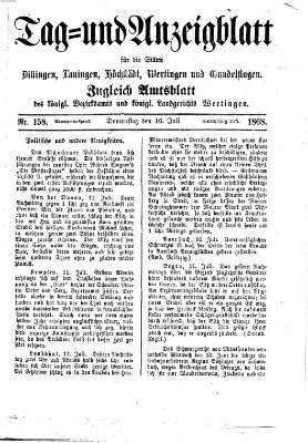 Tag- und Anzeigblatt für die Städte Dillingen, Lauingen, Höchstädt, Wertingen und Gundelfingen (Tagblatt für die Städte Dillingen, Lauingen, Höchstädt, Wertingen und Gundelfingen) Donnerstag 16. Juli 1868