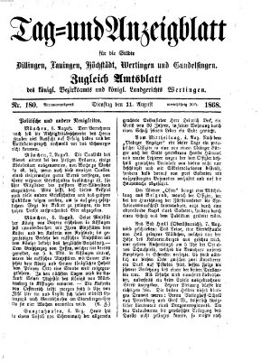 Tag- und Anzeigblatt für die Städte Dillingen, Lauingen, Höchstädt, Wertingen und Gundelfingen (Tagblatt für die Städte Dillingen, Lauingen, Höchstädt, Wertingen und Gundelfingen) Dienstag 11. August 1868