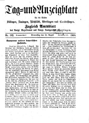 Tag- und Anzeigblatt für die Städte Dillingen, Lauingen, Höchstädt, Wertingen und Gundelfingen (Tagblatt für die Städte Dillingen, Lauingen, Höchstädt, Wertingen und Gundelfingen) Donnerstag 13. August 1868