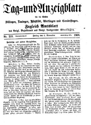 Tag- und Anzeigblatt für die Städte Dillingen, Lauingen, Höchstädt, Wertingen und Gundelfingen (Tagblatt für die Städte Dillingen, Lauingen, Höchstädt, Wertingen und Gundelfingen) Freitag 6. November 1868