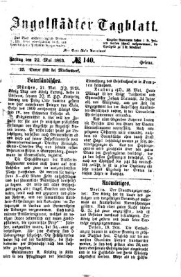 Ingolstädter Tagblatt Freitag 22. Mai 1863